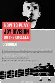 Disorder Ukulele Tabs Joy Division In 2021 Ukulele Ukulele Tabs Joy Division
