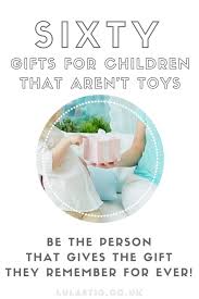 Sixty Great Gift Ideas For Kids That Aren T Toys 2016 2017 Lulastic And The Hippyshake Presents For Kids Gifts For Kids Christmas Gifts For Kids