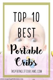 This crib mattress fits most mini cribs and portable cribs; Best Portable Crib 10 Best Portable Cribs We Ve Shortlisted For You