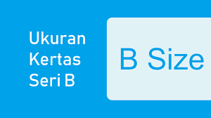 Ukuran Kertas B0 B1 B2 B3 B4 B5 B6 B7 B8 B9 B10 Seri B