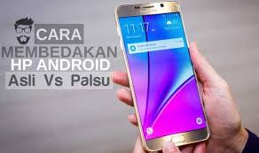 Cara Mengetahui Hp Android Asli Atau Palsu