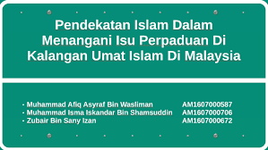 Perpaduan rakyat menjadi satu cabaran utama yang dihadapi oleh kerajaan malaysia. Pendekatan Islam Dalam Menangani Isu Perpaduan By Isma Iskandar