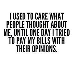 And it's my opinion, and that's only my opinion, you are a lunatic. When You Feel Too Many People Talk You Down Words Quotes Words Quotes To Live By