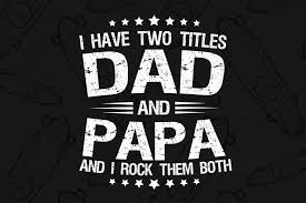 Download I Have Two Titles Dad And Papa Father S Day Svg Papa Svg Father Svg Dad Svg Daddy Svg Poppop Svg For Silhouette Files Fo Papa Svg Fathers Day Svg Dad Svg