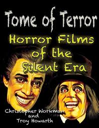 Tome of Terror: Horror Films of the Silent Era by Troy Howarth, Christopher  Workman, Paperback