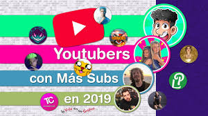 Los 100 Youtubers En Espanol Que Mas Suscriptores Sumaron A Su Canal En El 2019 Youtube