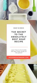 the secret to the absolutely best soap recipe