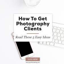 How To Get Photography Clients 5 Easy Ideas Photographer Marketing Marketing Calendar Photography Marketing