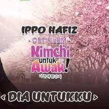 Ippo hafiz kekal bahagia ost cinta si wedding planner official hd music video. Dia Untukku Ost Kimchi Untuk Awak Hq Song Lyrics And Music By Ippo Hafiz Arranged By Ar Neep Solorun On Smule Social Singing App