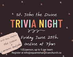 The trivia is related to june, or has june in the question or answer. Trivia Night June 25 St John The Divine Anglican Church