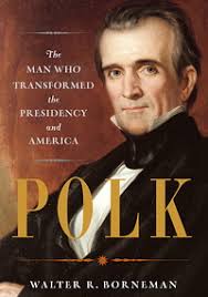 Polk: The Man Who Transformed the Presidency and America'