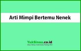 Maybe you would like to learn more about one of these? Arti Mimpi Bertemu Nenek Menurut Primbon Dan Psikolog