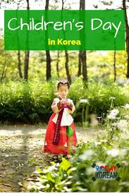 Children S Day In Korea Everything You Need To Know About This Korean Holiday 90daykorean Learnkorean Koreanholidays Korean Holidays Korea Korean New Year