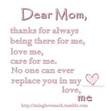 Dear Mom Thanks For Always Being There For Me Love Me Care For Me No One Can Ever Rep Happy Mother Day Quotes Thank You Mom Quotes Mom Quotes From Daughter