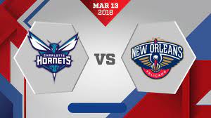 How to watch hornets vs. Charlotte Hornets Vs New Orleans Pelicans March 13 2018 Youtube