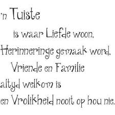 N Tuiste Is Waar Liefde Woon Herinneringe Gemaak Word Vriende En Familie Altyd Welkom Is En Vrolikheid Nooit Op Ho Afrikaans Quotes Afrikaanse Quotes Quotes
