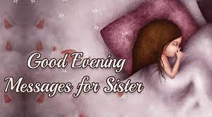 5 sweet sms messages to make her smile. Good Evening Messages For Sister