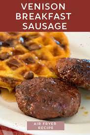 Venison Breakfast Sausage Air Fryer Recipe Venison Sausage Recipes Venison Recipes Breakfast Sausage Recipes