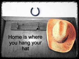 Home Is Where You Hang Your Hat So True Thought This Was A Fun Country Picture I Took And Edited The Hat Was My Fathers And Hung In My Hanging
