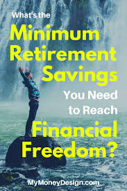 We did not find results for: What S The Minimum Retirement Savings Needed For Financial Freedom