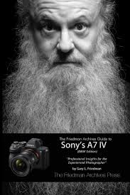 The Friedman Archives Guide to Sony's A7 IV (B&W Edition)