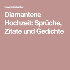 Zur diamantenen hochzeit gratulierten bgm. Diamantene Hochzeit Spruche Zitate Und Gedichte Diamantene Hochzeit Spruche Diamantene Hochzeit Spruche Zur Diamantenen Hochzeit