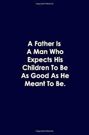 This mystery of the faith cannot be fully understood by the human mind but is a key doctrine of christianity. A Father Is A Man Who Expects His Children To Be As Good As He Meant To Be Fathers Day Notebook Fathers Day Journal Blank Lined Journal Fathers Day Gifts By