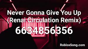 Datte datte aa mujou x never gonna give you up: Never Gonna Give You Up Renai Circulation Remix Roblox Id Roblox Music Codes