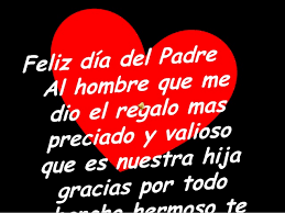 No olvides que cada detalle expresa lo que significa para ti el. Feliz Dia Del Padre