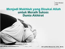 Check spelling or type a new query. Menjadi Makhluk Yang Disukai Allah Untuk Meraih Sukses Dunia Akhirat Program Studi Ekonomi Islam