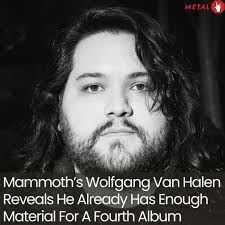 Mammoth's Wolfgang Van Halen Reveals He Already Has Enough Material For A  Fourth Album