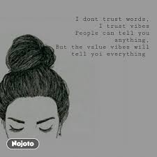 I Dont Trust Words I Trust Vibes People Can Tell English Quotes