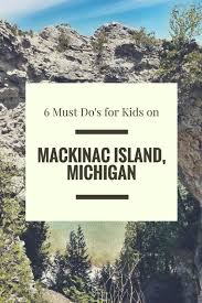 6 Things To Do On Mackinac Island Michigan With Kids Mackinac Island Michigan Mackinac Island Mackinaw Island Michigan