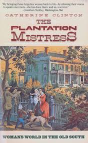 The Plantation Mistress: Womans World in the Old South: Clinton,  Catherine: 9780394722535: Amazon.com: Books