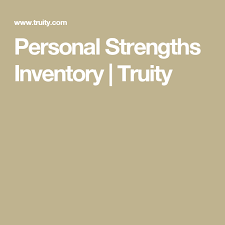 In this article skip to section different ways of asking the strengths question 2. Personal Strengths Inventory Truity Person Inventory Strength