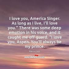 Than to go ahead and start with someone new as long as you love me. I Love You America Singer As Long As I Live I Ll Love Idlehearts