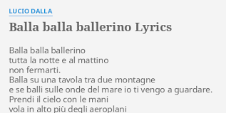 Maybe you would like to learn more about one of these? Balla Balla Ballerino Lyrics By Lucio Dalla Balla Balla Ballerino Tutta