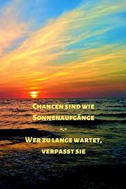 Chancen sind wie Sonnenaufgänge, wer zu lange wartet, verpasst sie:  Notizbuch / Notizheft / liniert - 120 Seiten - A5 - Geschenk für einen ...  lesen Sie die Beschreibung (German Edition): Notizbuch, Inga Dubist:  9781707174126: Amazon.com: Books