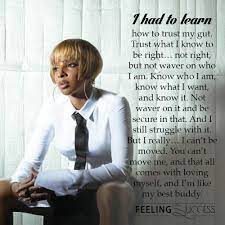 Blige has been hit with another tax lien as she continues to escape her former debt. Mary J Blige Quotes About Having A Positive Self Image And Rising Above Turmoil More Mary J Blige Quotes Https Www Mary J Quotes Powerful Words