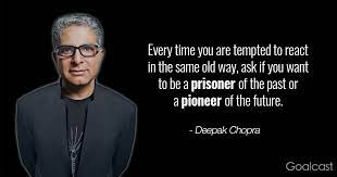 Top 44 Deepak Chopra Quotes To Inspire Your Inner Wisdom Goalcast