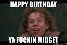 March 10, 2020featured funny memes, featured happy birthday, happy birthday by vicki mozo. Happy Birthday Ya Fuckin Midget Willowface Meme Generator
