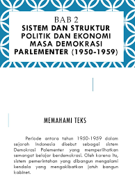 Mementingkan kerjasama antar partai politik. Bab 2 Sistem Struktur Politik Ekonomi Masa Demokrasi Parlementer 1950 1959