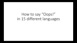 In this article, we tell you how to say beautiful in different languages. How To Say Oops In 15 Different Languages Youtube