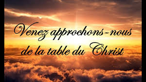 venez approchons nous de la table du christ youtube