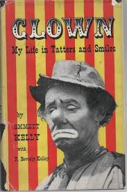 Clown: My Life in Tatters and Smiles by Emmett Kelly
