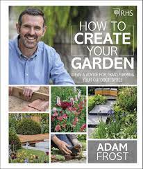 Also, it is an incredibly easy read too and no matter if this is your first year growing vegetables or your. Rhs How To Create Your Garden Ideas And Advice For Transforming Your Outdoor Space Amazon Co Uk Frost Adam 9780241332313 Books