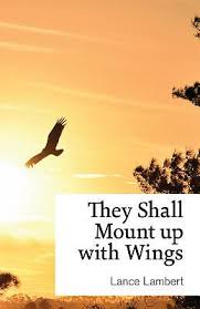 Mount up with wings as eagles. They Shall Mount Up With Wings By Lance Lambert Fast Delivery