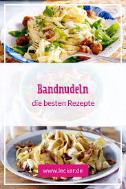 Bandnudeln Lecker Bandnudeln Rezept Bandnudeln Rezepte