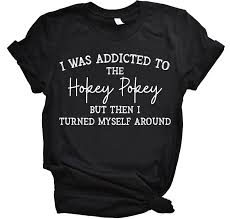 I Was Addicted to the Hokey Pokey T-shirt / but Then I Turned - Etsy