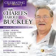 Paradise Funeral Home Celebrates the Life of MR. CHARLES HAROLD BUCKLEY  ---------------------------------------------- God hath not promised skies  always blue, Flower-strewn pathways all our lives through, God hath not  promised sun without rain,